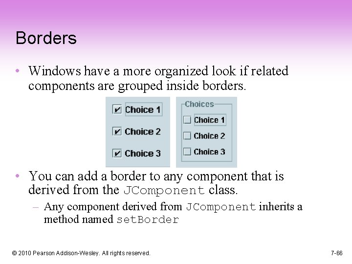 Borders • Windows have a more organized look if related components are grouped inside