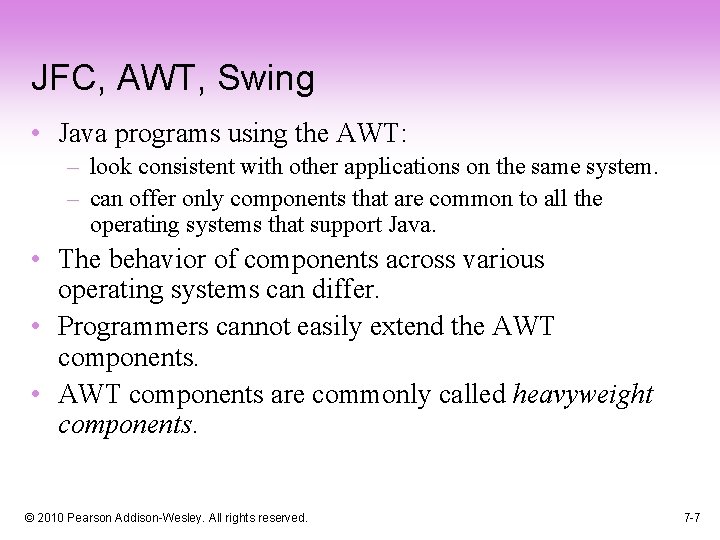 JFC, AWT, Swing • Java programs using the AWT: – look consistent with other