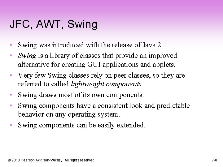 JFC, AWT, Swing • Swing was introduced with the release of Java 2. •