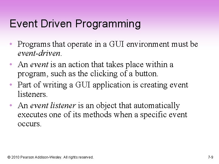 Event Driven Programming • Programs that operate in a GUI environment must be event-driven.