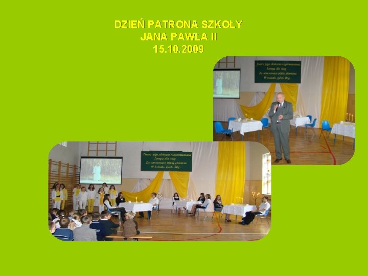 DZIEŃ PATRONA SZKOŁY JANA PAWŁA II 15. 10. 2009 