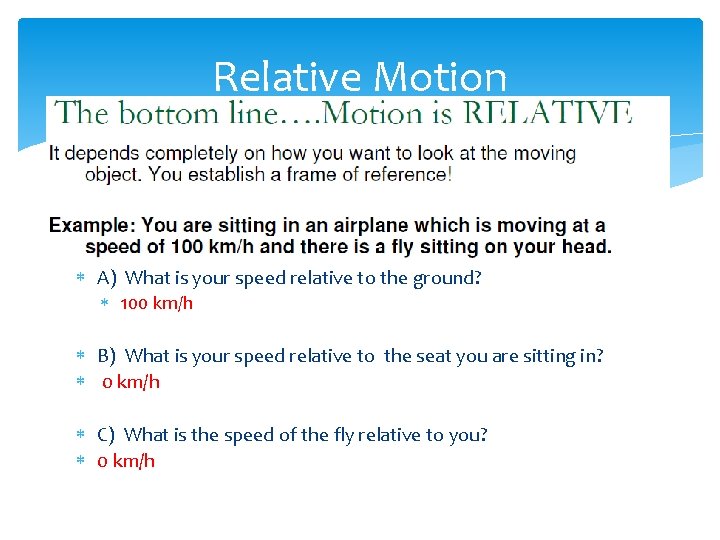 Relative Motion A) What is your speed relative to the ground? 100 km/h B)