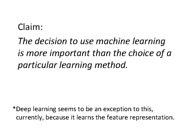 Claim: The decision to use machine learning is more important than the choice of