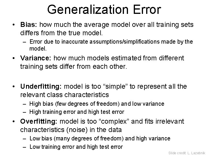 Generalization Error • Bias: how much the average model over all training sets differs