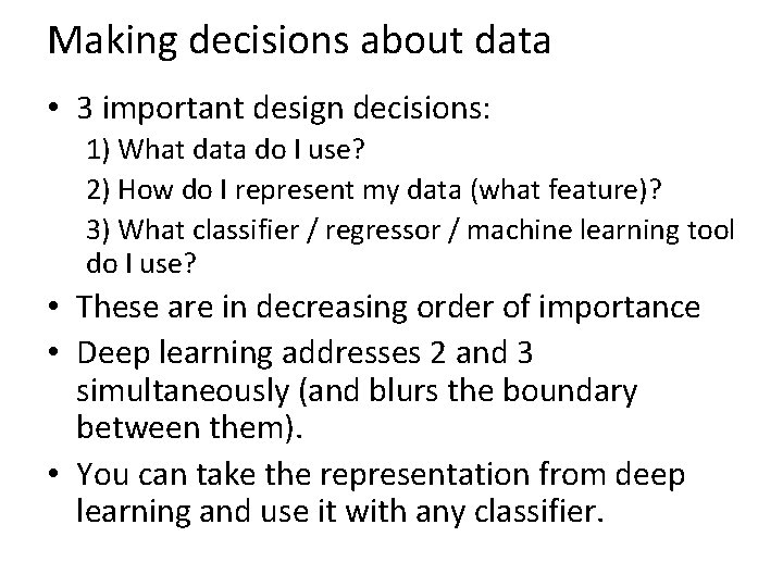 Making decisions about data • 3 important design decisions: 1) What data do I