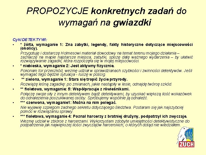 PROPOZYCJE konkretnych zadań do wymagań na gwiazdki Cykl DETEKTYWI: • * żółta, wymaganie 1: