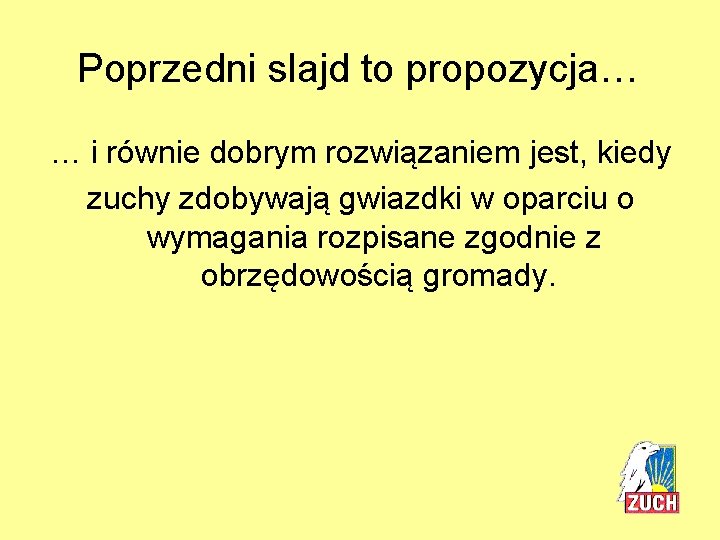 Poprzedni slajd to propozycja… … i równie dobrym rozwiązaniem jest, kiedy zuchy zdobywają gwiazdki