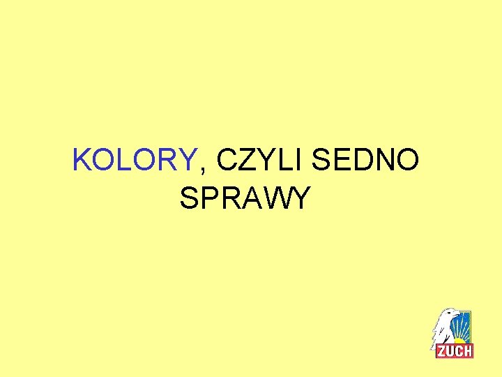 KOLORY, CZYLI SEDNO SPRAWY 