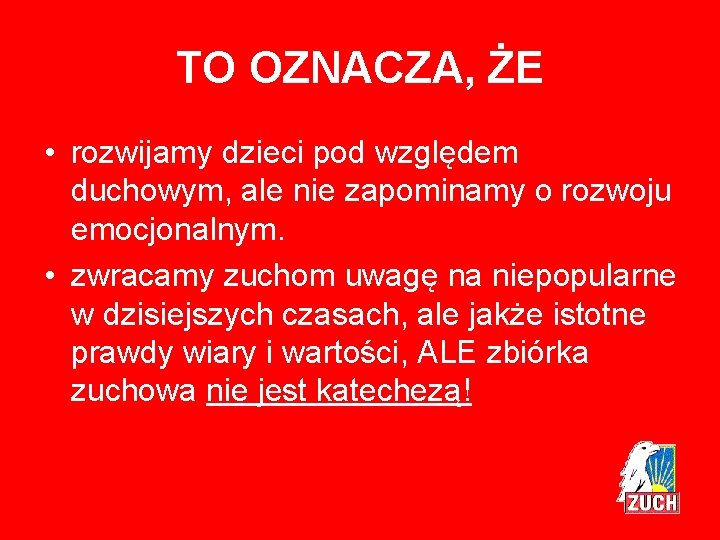 TO OZNACZA, ŻE • rozwijamy dzieci pod względem duchowym, ale nie zapominamy o rozwoju