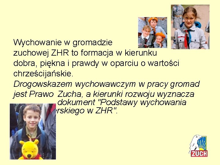 Wychowanie w gromadzie zuchowej ZHR to formacja w kierunku dobra, piękna i prawdy w