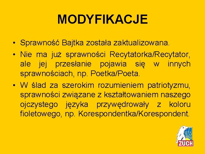 MODYFIKACJE • Sprawność Bajtka została zaktualizowana. • Nie ma już sprawności Recytatorka/Recytator, ale jej