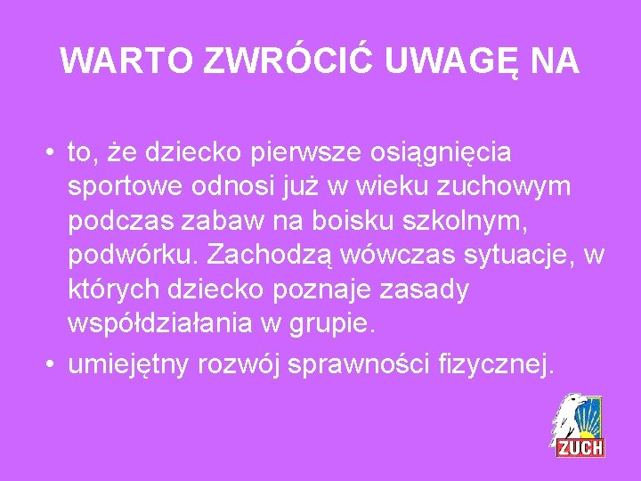 WARTO ZWRÓCIĆ UWAGĘ NA • to, że dziecko pierwsze osiągnięcia sportowe odnosi już w