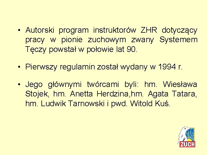  • Autorski program instruktorów ZHR dotyczący pracy w pionie zuchowym zwany Systemem Tęczy