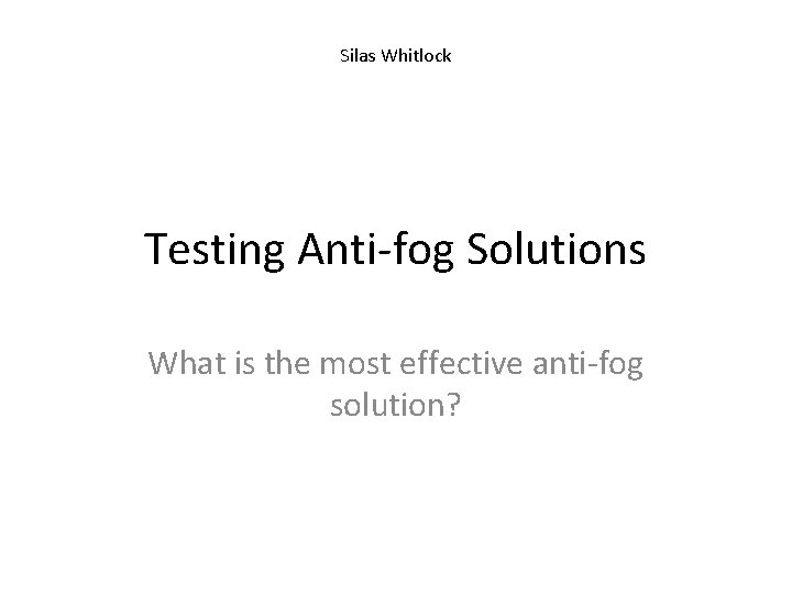 Silas Whitlock Testing Anti-fog Solutions What is the most effective anti-fog solution? 