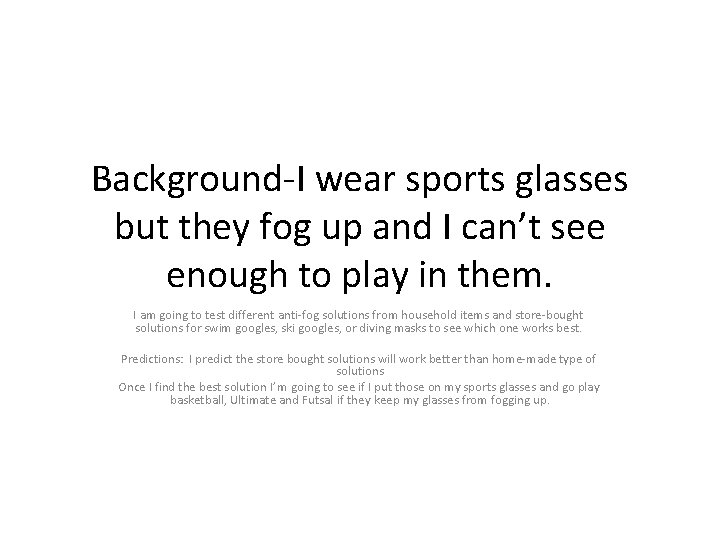 Background-I wear sports glasses but they fog up and I can’t see enough to