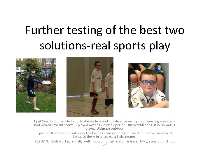 Further testing of the best two solutions-real sports play I put Sea Gold on