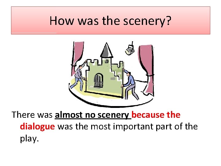 How was the scenery? There was almost no scenery because the dialogue was the