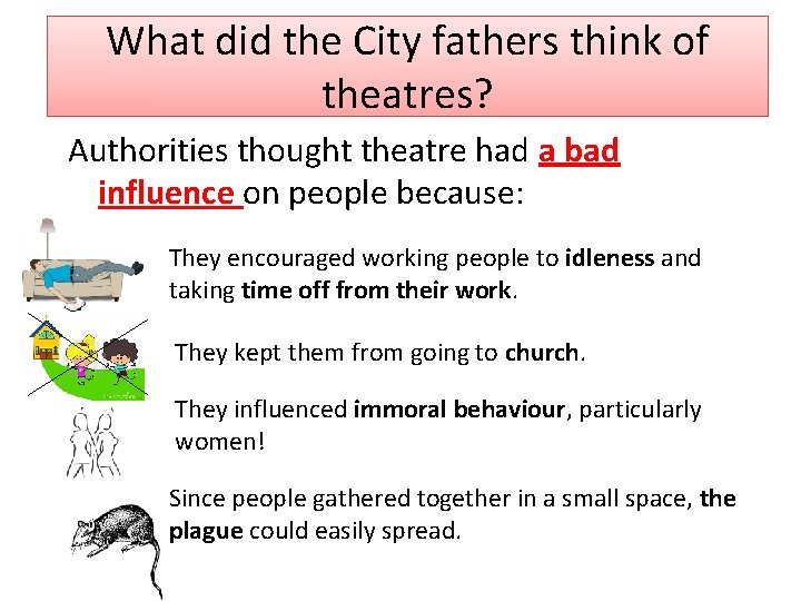 What did the City fathers think of theatres? Authorities thought theatre had a bad