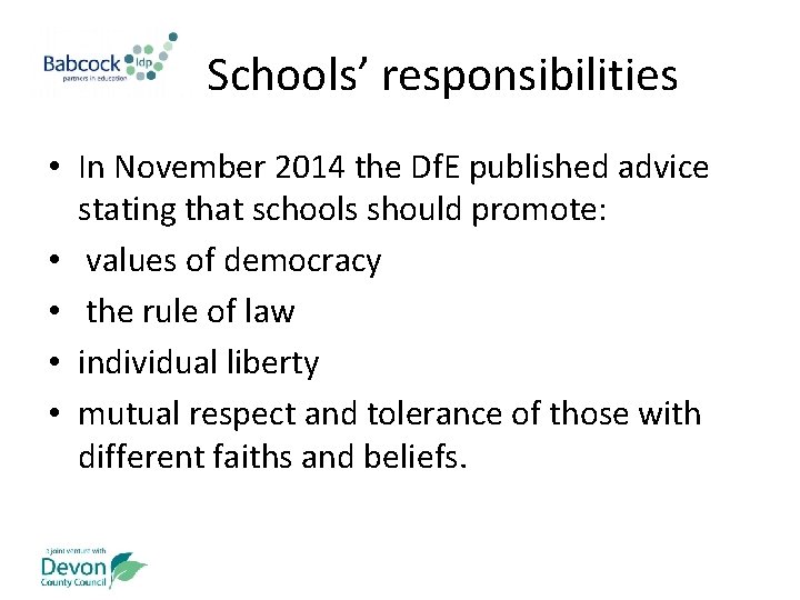 Schools’ responsibilities • In November 2014 the Df. E published advice stating that schools
