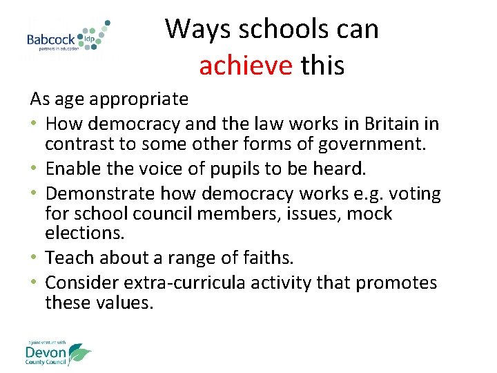 Ways schools can achieve this As age appropriate • How democracy and the law