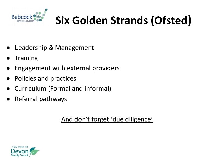 Six Golden Strands (Ofsted) Leadership & Management Training Engagement with external providers Policies and