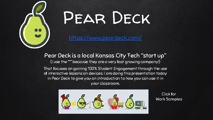 Pear Deck https: //www. peardeck. com/ Pear Deck is a local Kansas City Tech