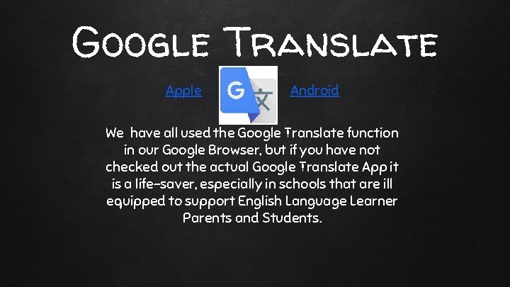 Google Translate Apple Android We have all used the Google Translate function in our