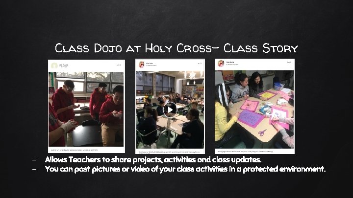 Class Dojo at Holy Cross- Class Story - Allows Teachers to share projects, activities