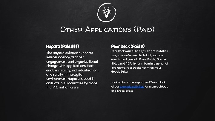 Other Applications (Paid) Hapara (Paid $$$) Pear Deck (Paid $) The Hapara solution supports