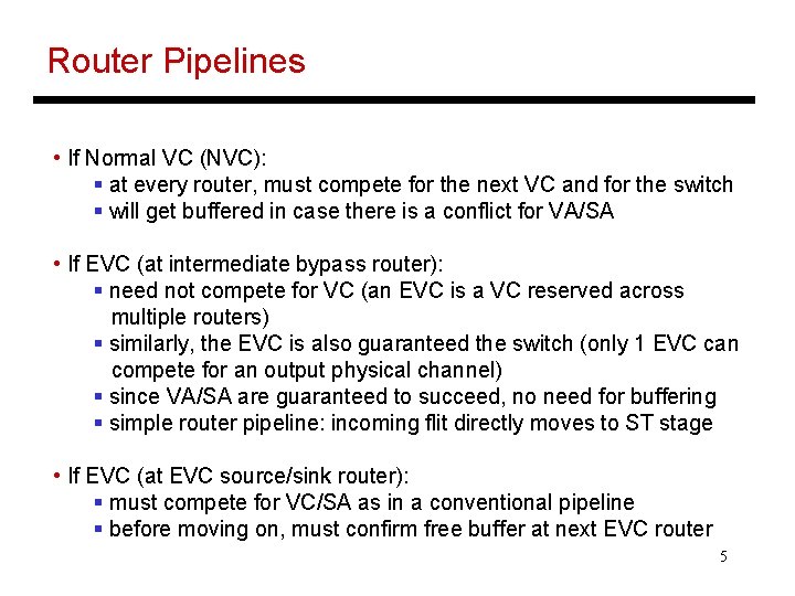 Router Pipelines • If Normal VC (NVC): § at every router, must compete for