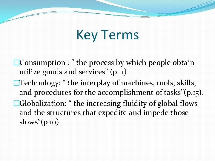 Key Terms �Consumption : “ the process by which people obtain utilize goods and