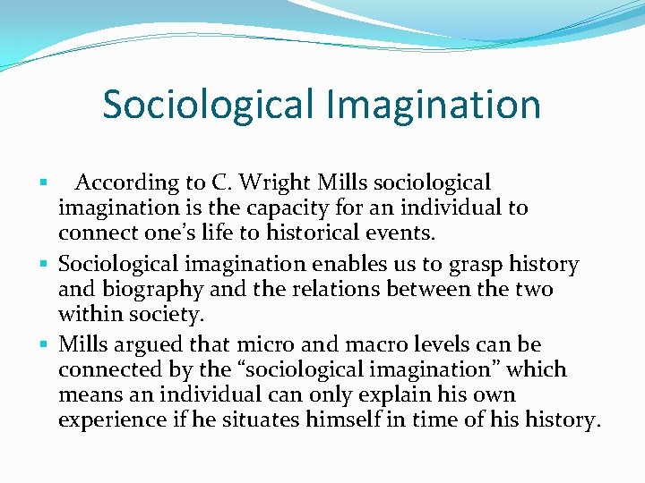 Sociological Imagination According to C. Wright Mills sociological imagination is the capacity for an