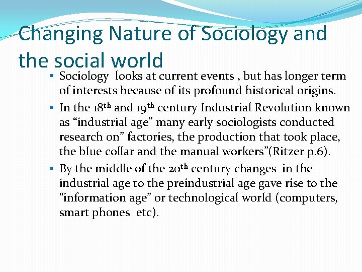 Changing Nature of Sociology and the social world § Sociology looks at current events