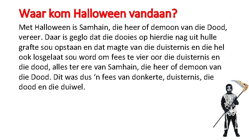 Waar kom Halloween vandaan? Met Halloween is Samhain, die heer of demoon van die