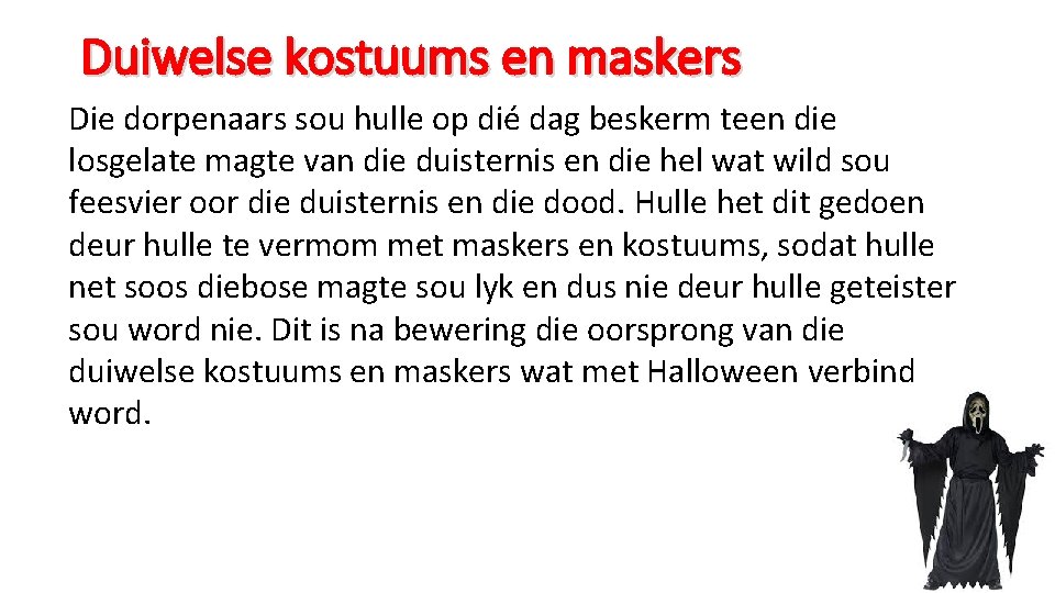 Duiwelse kostuums en maskers Die dorpenaars sou hulle op dié dag beskerm teen die