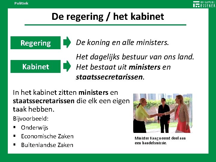 Politiek De regering / het kabinet Regering De koning en alle ministers. Kabinet Het