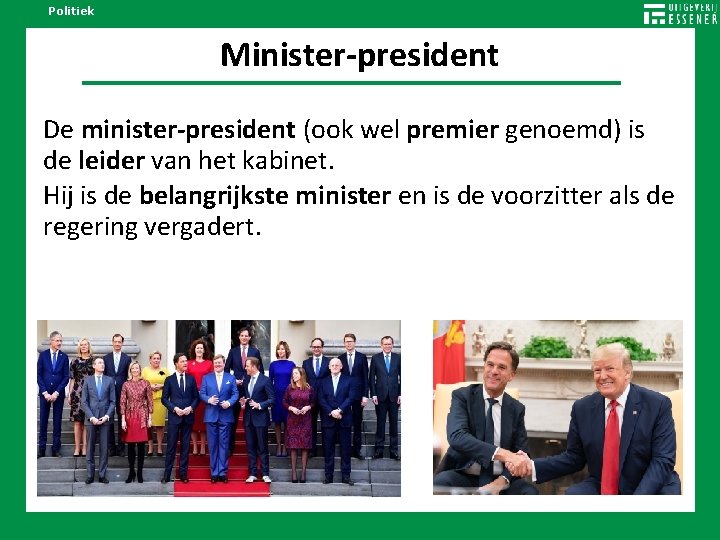 Politiek Minister-president De minister-president (ook wel premier genoemd) is de leider van het kabinet.