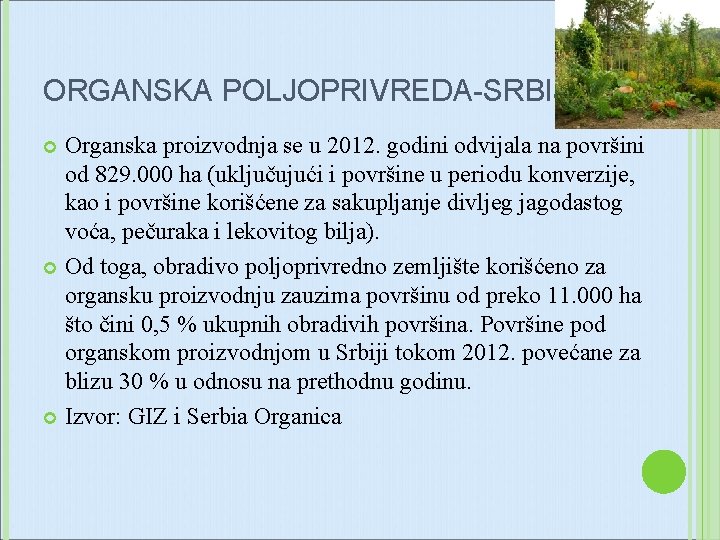 ORGANSKA POLJOPRIVREDA-SRBIJA Organska proizvodnja se u 2012. godini odvijala na površini od 829. 000