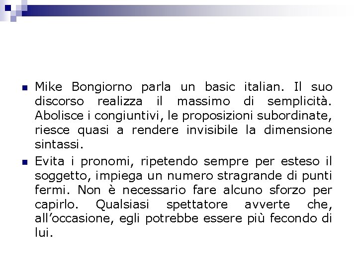 n n Mike Bongiorno parla un basic italian. Il suo discorso realizza il massimo