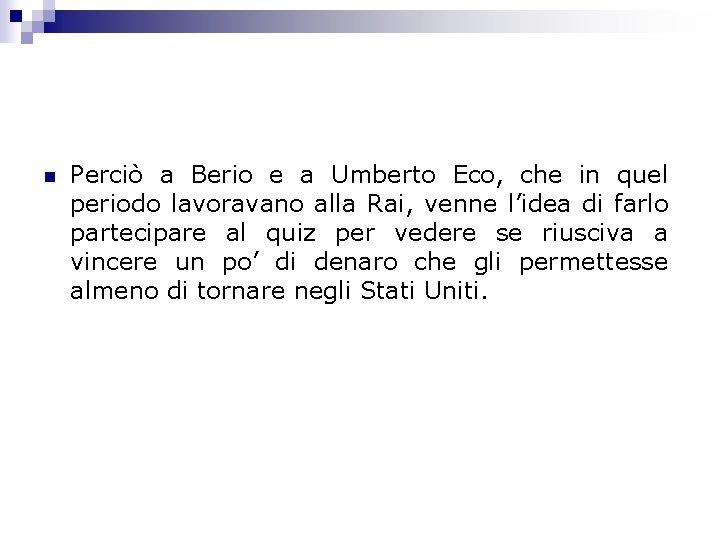 n Perciò a Berio e a Umberto Eco, che in quel periodo lavoravano alla