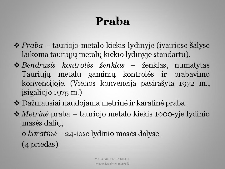 Praba v Praba – tauriojo metalo kiekis lydinyje (įvairiose šalyse laikoma tauriųjų metalų kiekio