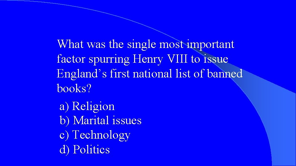 What was the single most important factor spurring Henry VIII to issue England’s first