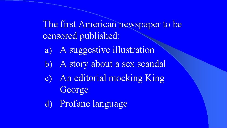 The first American newspaper to be censored published: a) A suggestive illustration b) A