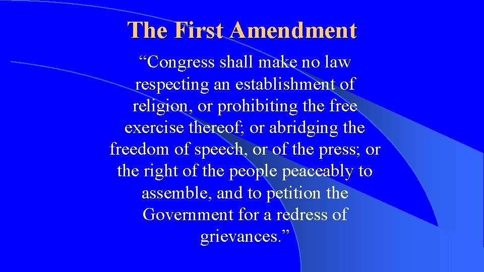 The First Amendment “Congress shall make no law respecting an establishment of religion, or