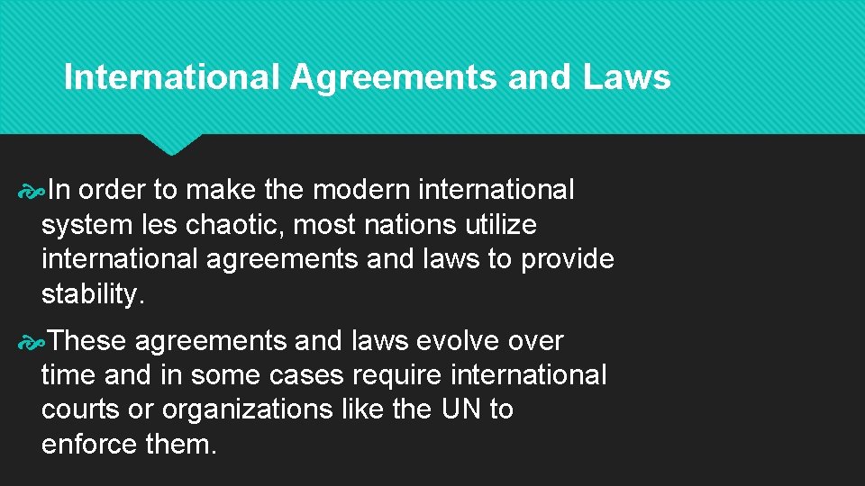 International Agreements and Laws In order to make the modern international system les chaotic,