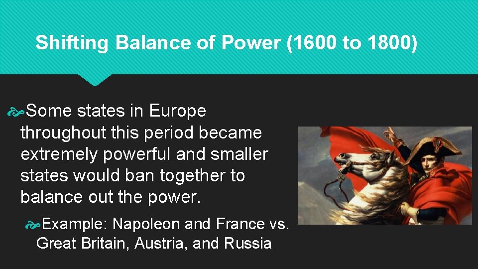 Shifting Balance of Power (1600 to 1800) Some states in Europe throughout this period