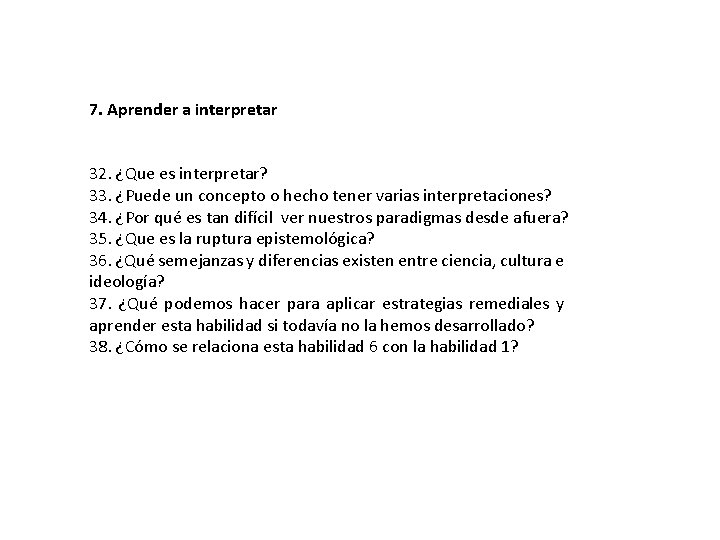 7. Aprender a interpretar 32. ¿Que es interpretar? 33. ¿Puede un concepto o hecho