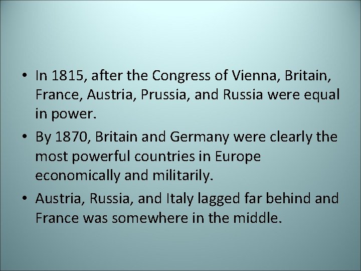  • In 1815, after the Congress of Vienna, Britain, France, Austria, Prussia, and