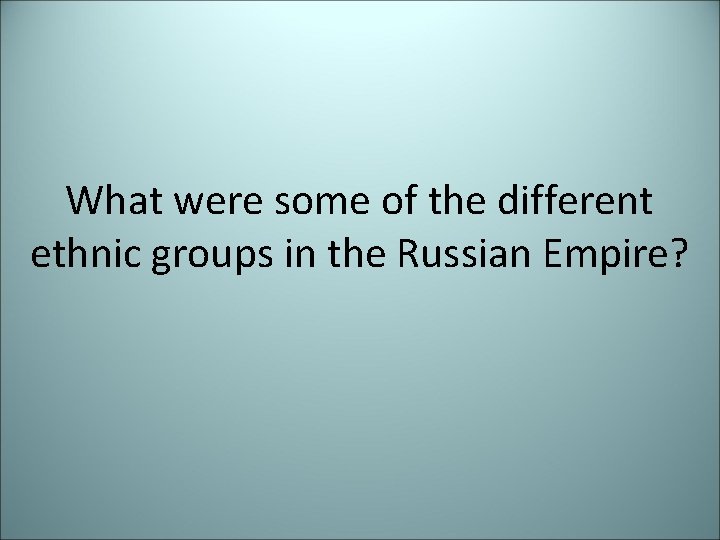 What were some of the different ethnic groups in the Russian Empire? 