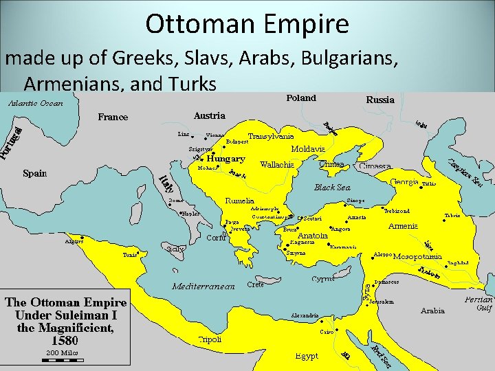 Ottoman Empire made up of Greeks, Slavs, Arabs, Bulgarians, Armenians, and Turks 
